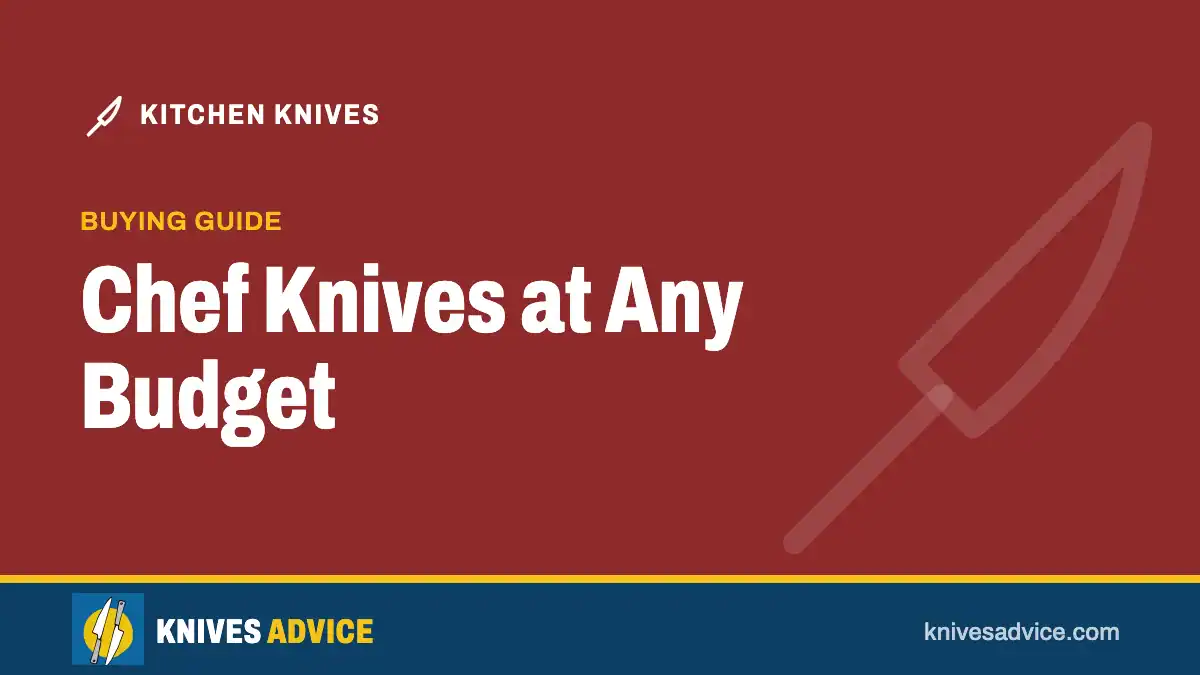 Chef Knives at Any Budget: buying guide, knivesadvice.com