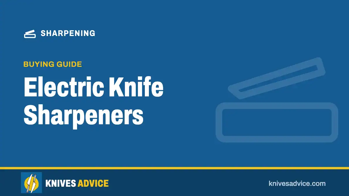Electric Knife Sharpeners: buying guide, knivesadvice.com