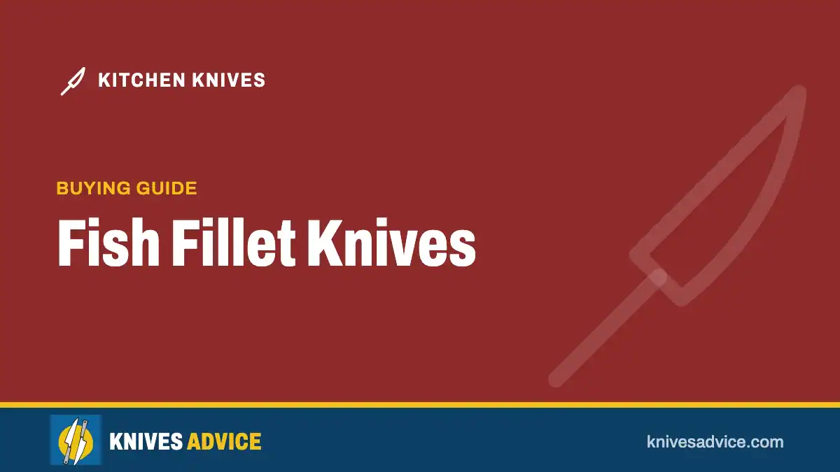 Fish Fillet Knives: buying guide, knivesadvice.com