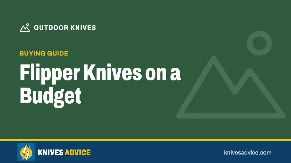 Flipper Knives on a Budget: buying guide, knivesadvice.com