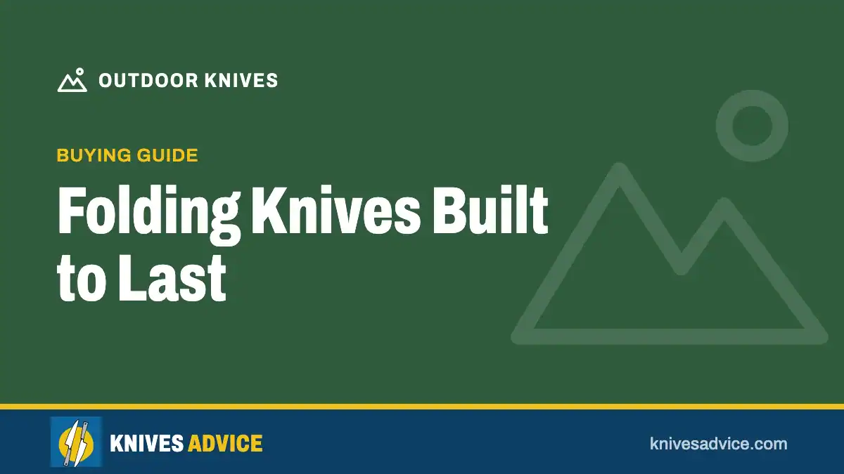 Folding Knives Built to Last: buying guide, knivesadvice.com