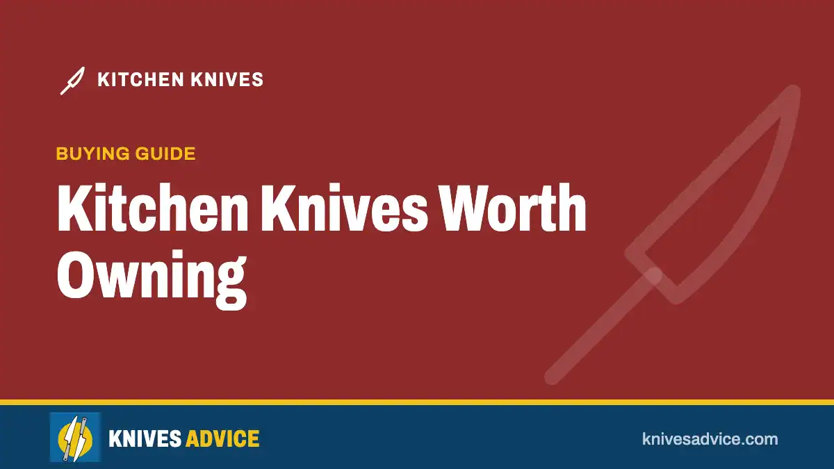 Kitchen Knives Worth Owning: buying guide, knivesadvice.com