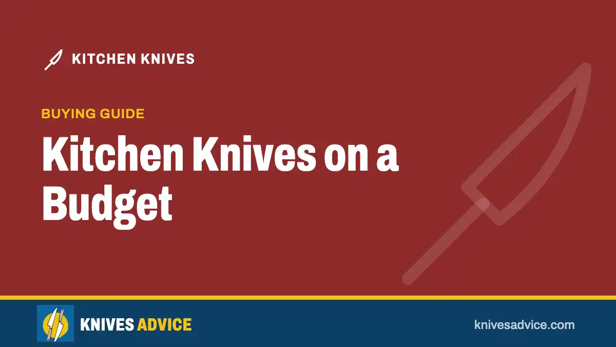 Kitchen Knives on a Budget: buying guide, knivesadvice.com