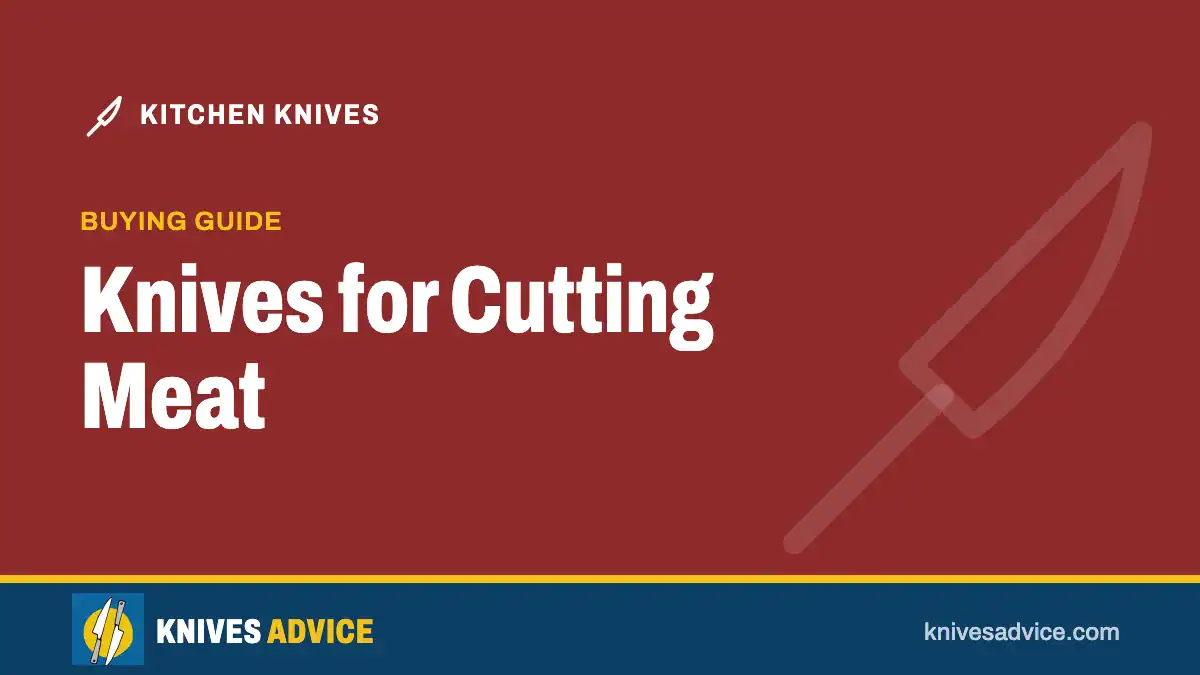 Knives for Cutting Meat: buying guide, knivesadvice.com