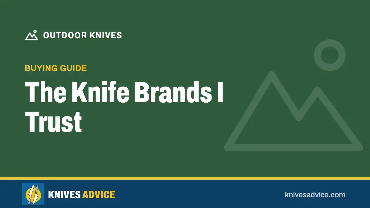 The Knife Brands I Trust: buying guide, knivesadvice.com
