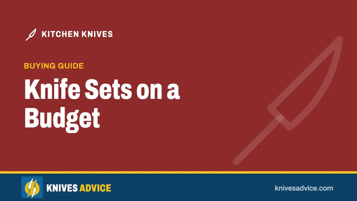 Knife Sets on a Budget: buying guide, knivesadvice.com
