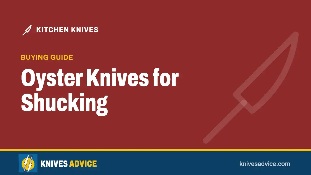 Oyster Knives for Shucking: buying guide, knivesadvice.com