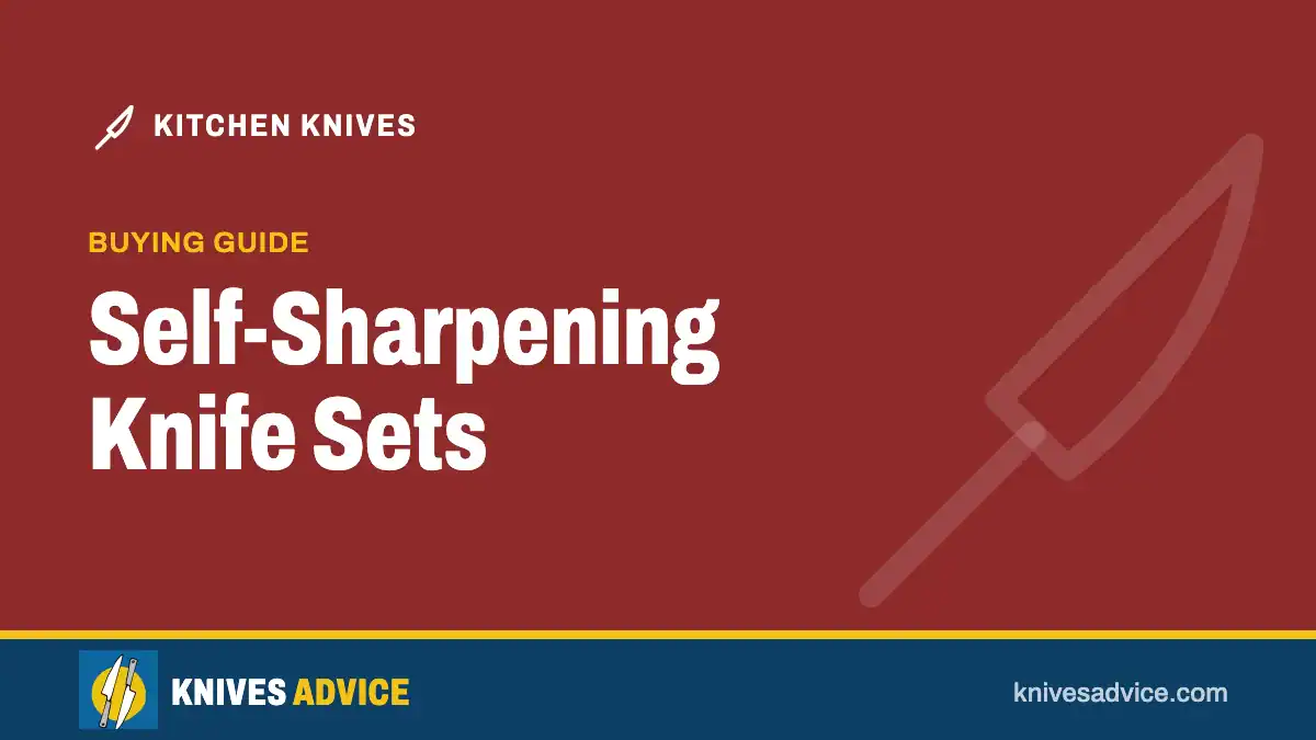 Self-Sharpening Knife Sets: buying guide, knivesadvice.com