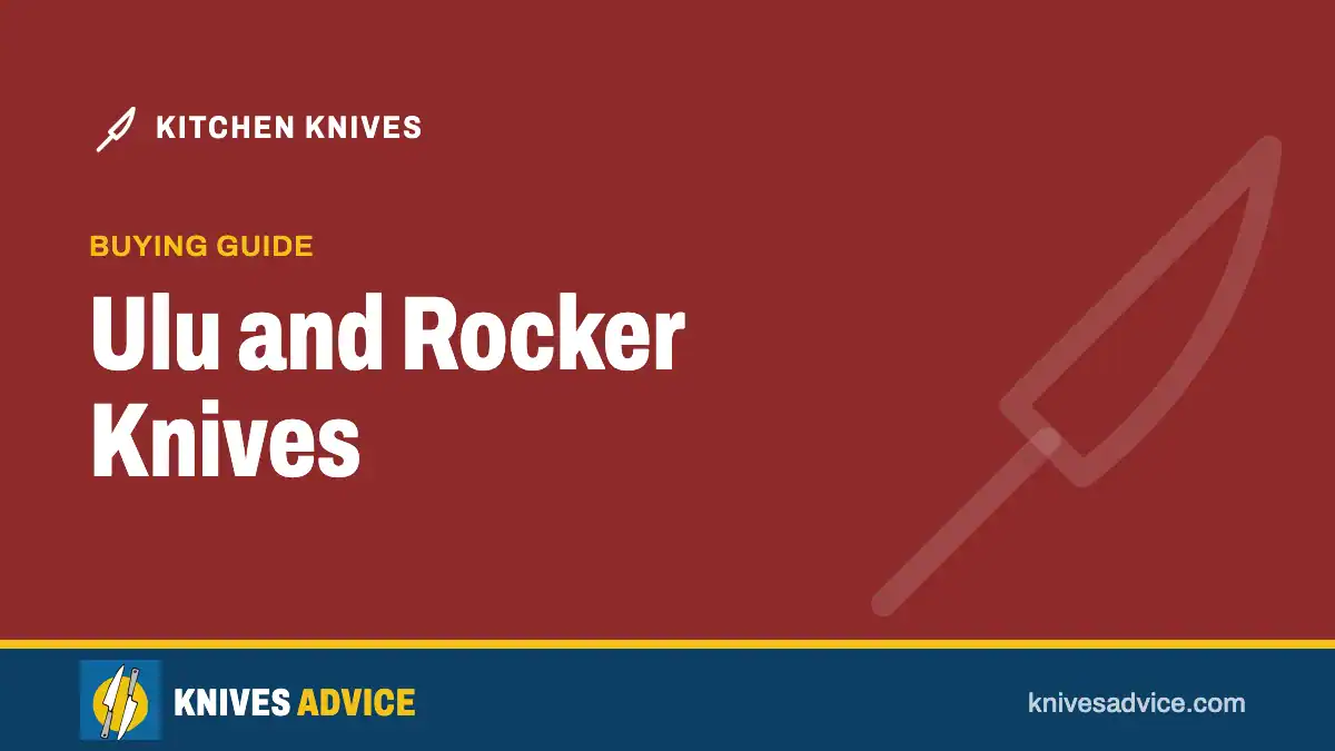 Ulu and Rocker Knives: buying guide, knivesadvice.com