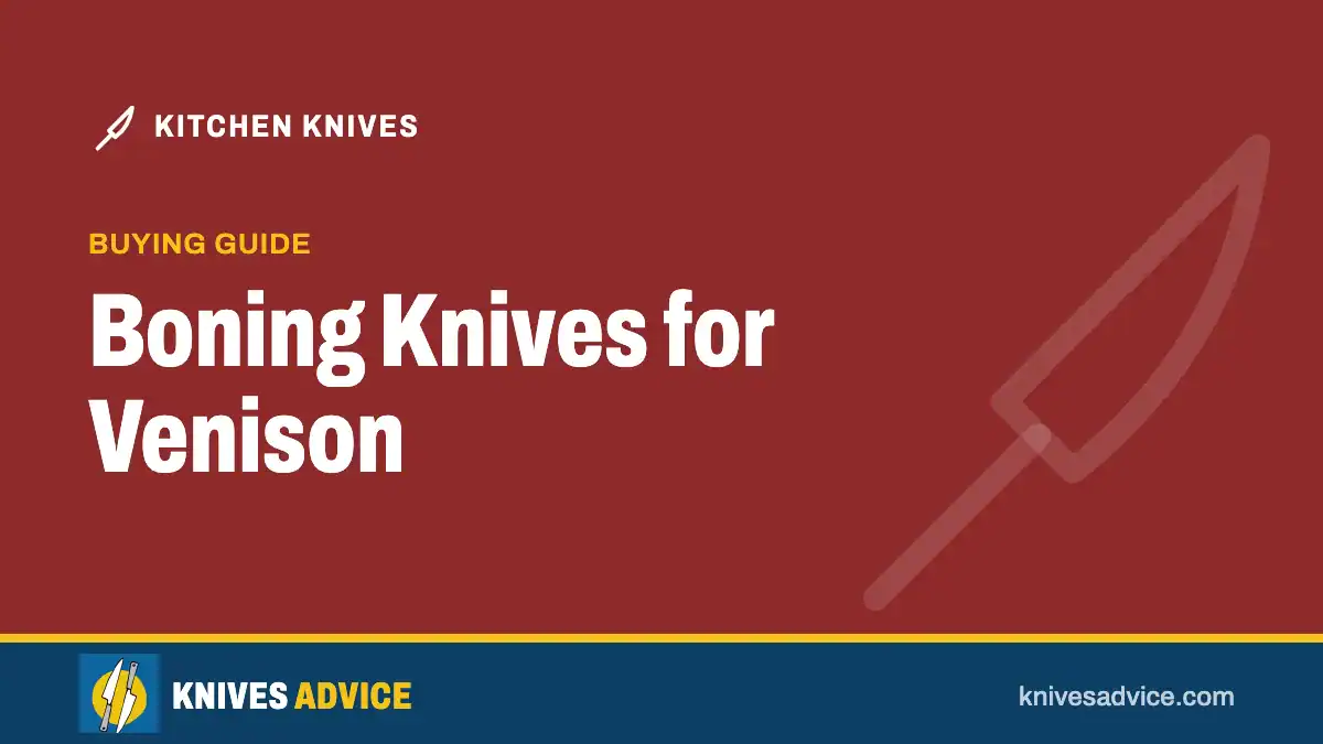 Boning Knives for Venison: buying guide, knivesadvice.com