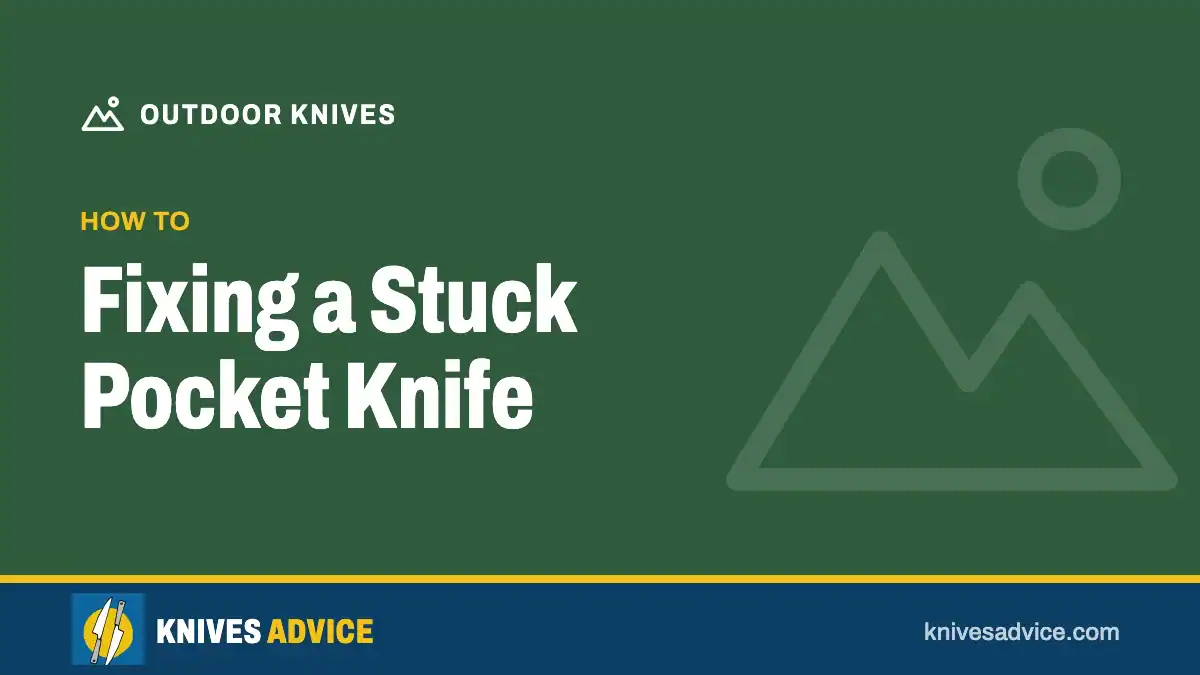 Fixing a Stuck Pocket Knife: how to, knivesadvice.com