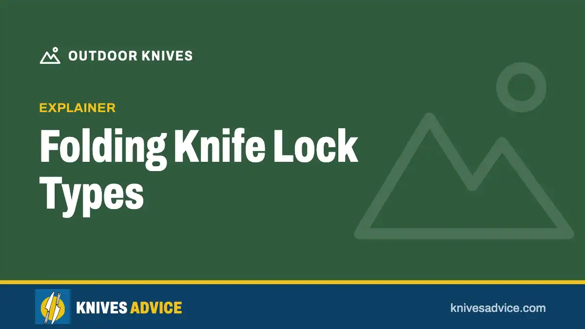 Folding Knife Lock Types: explainer, knivesadvice.com