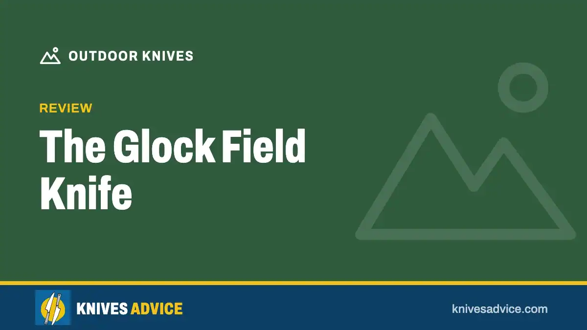 The Glock Field Knife: review, knivesadvice.com