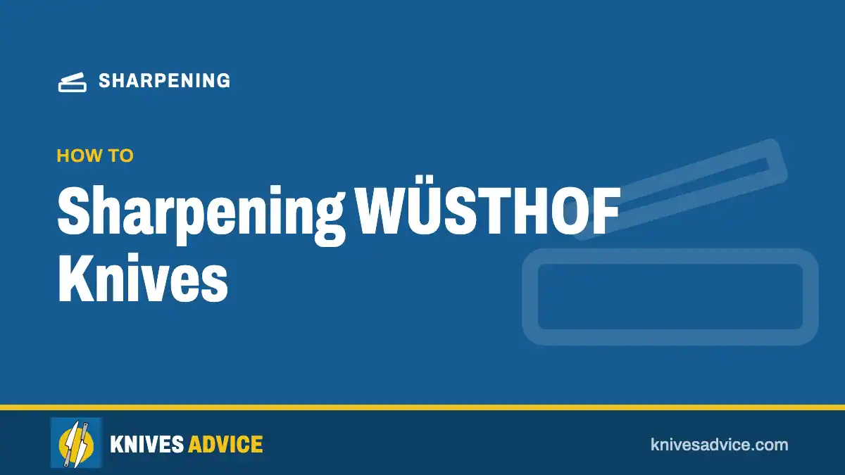 Sharpening WÜSTHOF Knives: how to, knivesadvice.com