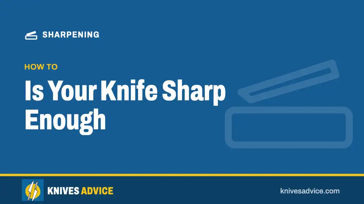 Is Your Knife Sharp Enough: how to, knivesadvice.com