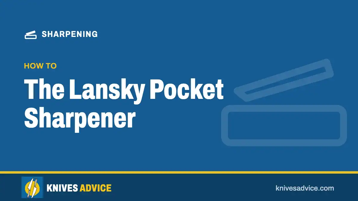 The Lansky Pocket Sharpener: how to, knivesadvice.com