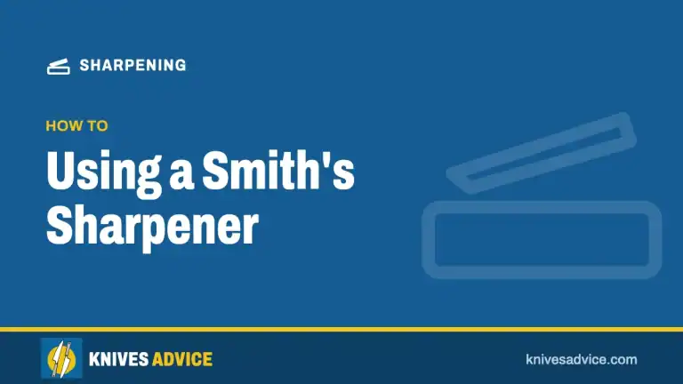 How to Use a Smith’s Knife Sharpener