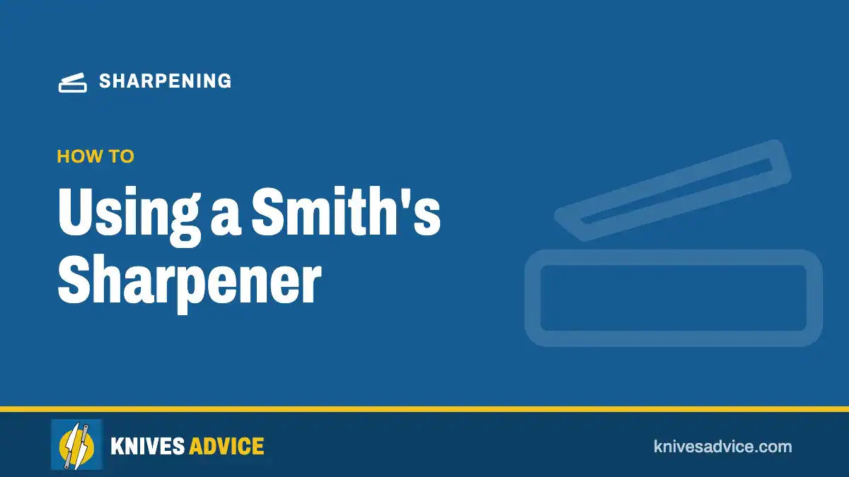 Using a Smith's Sharpener: how to, knivesadvice.com