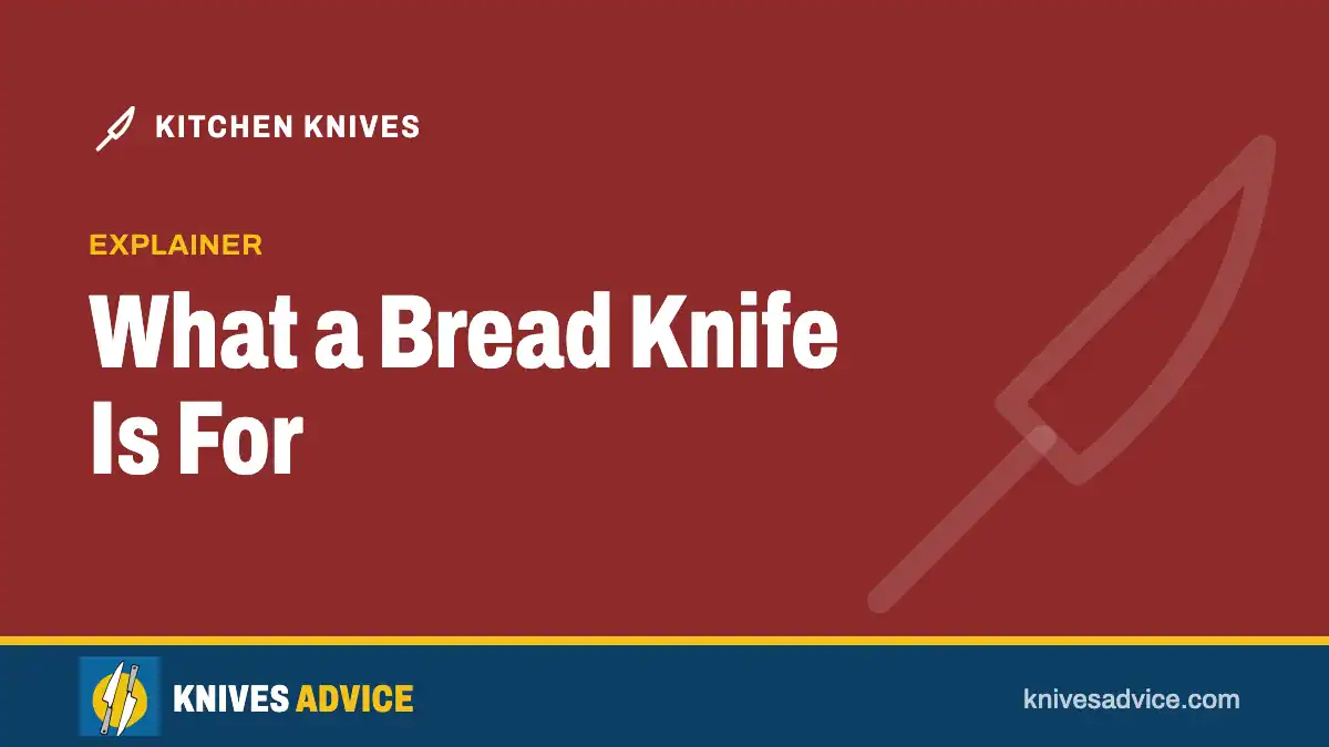 What a Bread Knife Is For: explainer, knivesadvice.com