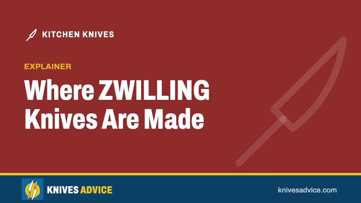 Where ZWILLING Knives Are Made: explainer, knivesadvice.com