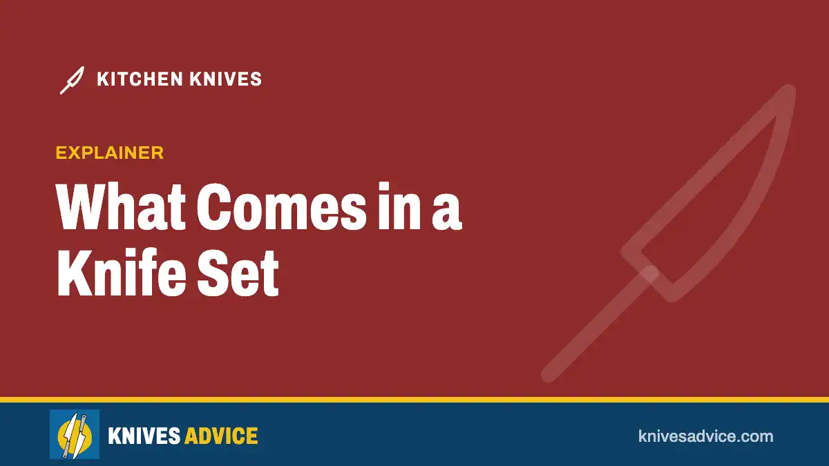 What Comes in a Knife Set: explainer, knivesadvice.com