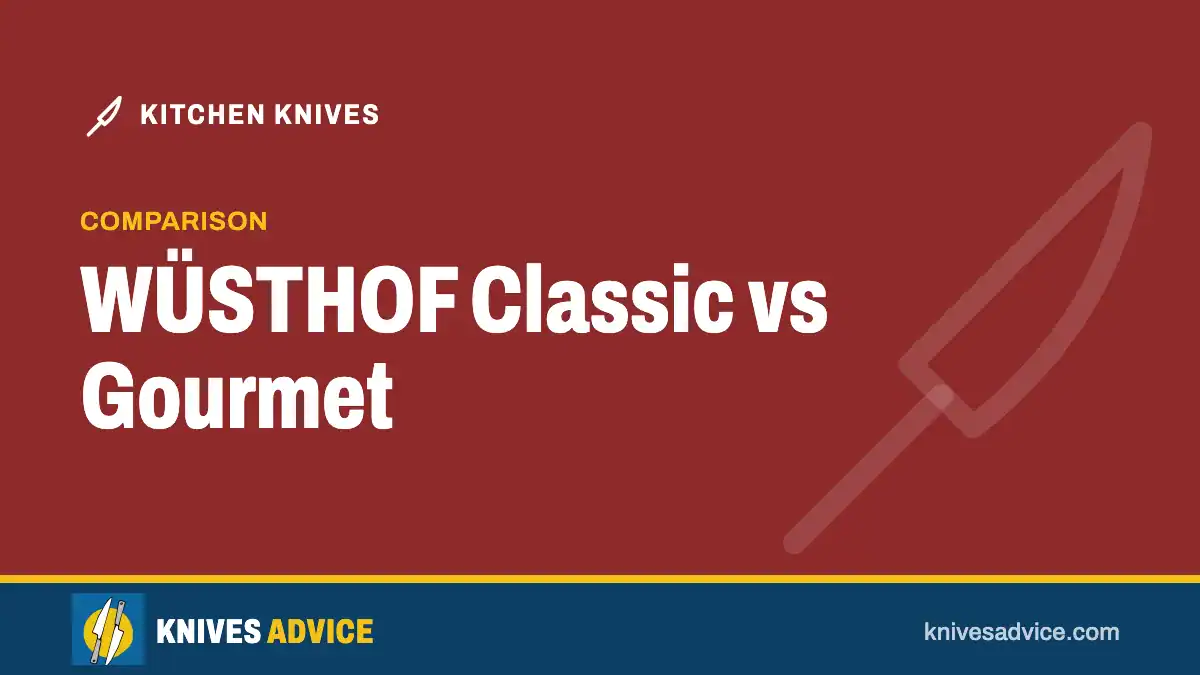 WÜSTHOF Classic vs Gourmet: comparison, knivesadvice.com