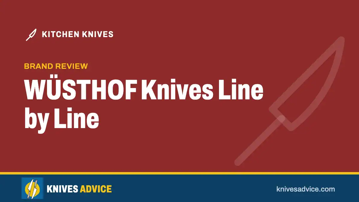 WÜSTHOF Knives Line by Line: brand review, knivesadvice.com
